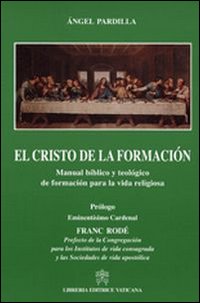 El Cristo de la formacion. Manual biblico y teologico de formacion para la vida religiosa