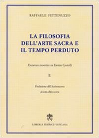 La filosofia dell'Arte Sacra e il tempo perduto. Excursus teoretico su Enrico Castelli. Vol. 2
