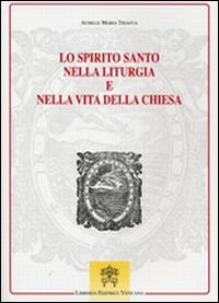 Lo Spirito Santo nella liturgia e nella vita della chiesa