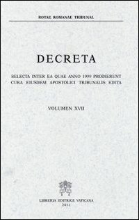 Decreta. Selecta inter ea quae anno 1999 prodierunt cura eiusdem Apostolici Tribunalis edita. Vol. 27
