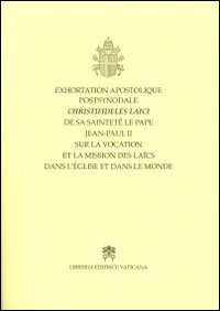 Exhortation apostolique postsynodale Christifideles Laici... sur la vocation et la mission des laics dans l'Eglise et dans le...
