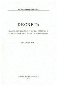 Decreta. Selecta inter ea quae anno 2001 prodierunt cura eiusdem apostolici tribunalis edita. Vol. 19