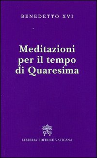 Meditazioni per il tempo di Quaresima