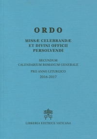 Ordo missae celebrandae et divini officii persolvendi. Secundum calendarium romanum generale pro anno liturgico 2016-2017