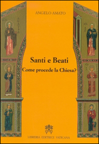 Santi e beati. Come procede la Chiesa?
