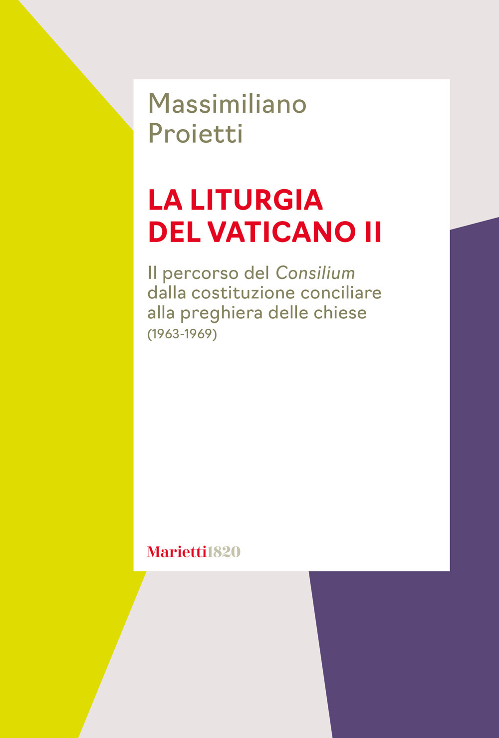 La liturgia del Vaticano II. Il percorso del Consilium dalla costituzione conciliare alla preghiera delle chiese (1963-1969)