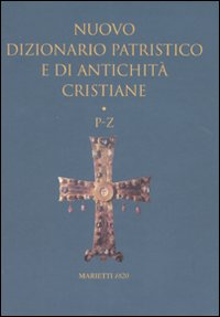 Nuovo dizionario patristico e di antichità critiane. Vol. 3: P-Z