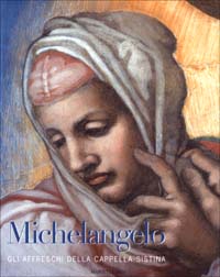 Michelangelo. Gli affreschi della Cappella Sistina