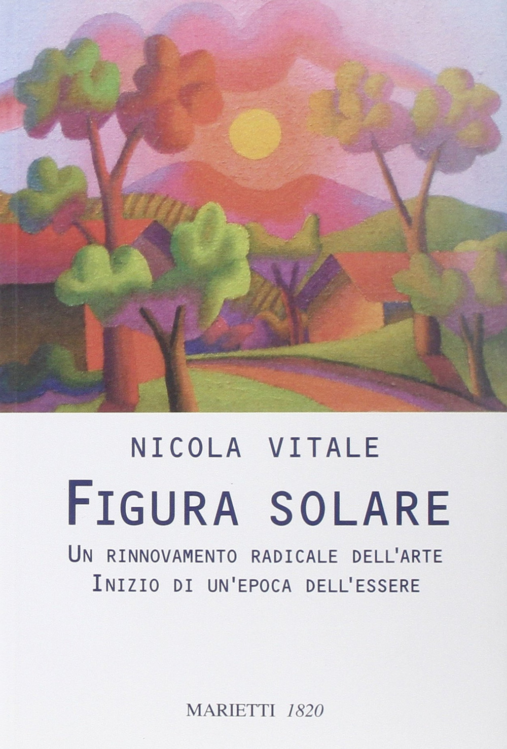 Figura solare. Un rinnovamento radicale dell'arte inizio di un'epoca dell'essere