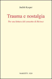 Trauma e nostalgia. Per una lettura del concetto di Heimat