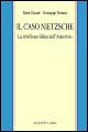 Il caso Nietzsche. La ribellione fallita dell'Anticristo