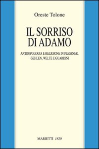 Il sorriso di Adamo. Anropologia e religione in Plessner, Gehlen, Welte e Guardini