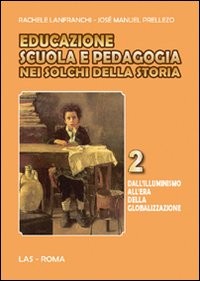 Educazione scuola e pedagogia nei solchi della storia. Vol. 2: Dall'Illuminismo all'era della globalizzazione