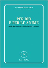 Per Dio e per le anime. Studi sulla pastorale e la catechesi dell'Ottocento