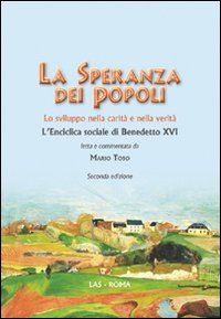 La speranza dei popoli. Lo sviluppo nella carità e nella verità. L'enciclica sociale di Benedetto XVI