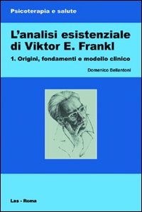 L'analisi esistenziale di Viktor E. Frankl. Vol. 1