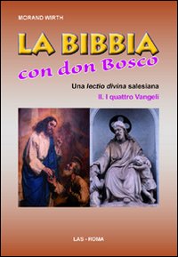 La Bibbia con Don Bosco. Una lectio divina salesiana. Vol. 2/1: I quattro Vangeli