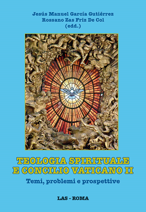 Teologia spirituale e Concilio Vaticano II. Temi, problemi e prospettive