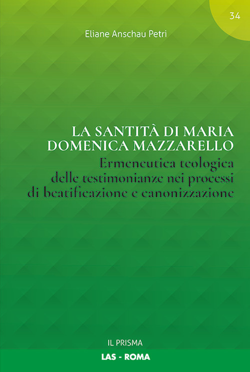 La santità di Maria Domenica Mazzarello. Ermeneutica teologica delle testimonianze nei processi di beatificazione e canonizzazione