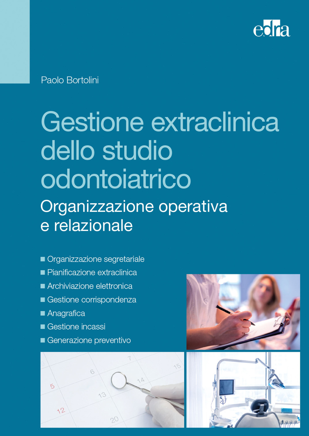Gestione extraclinica dello studio odontoiatrico. Organizzazione operativa e relazionale