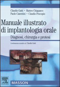Manuale illustrato di implantologia orale. Diagnosi, chirurgia e protesi