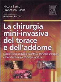 La chirurgia mini-invasiva del torace e dell'addome. Laparoscopia, chirurgia bariatrica, chirurgia urologica, endocrinochirurgia, chirurgia toracica