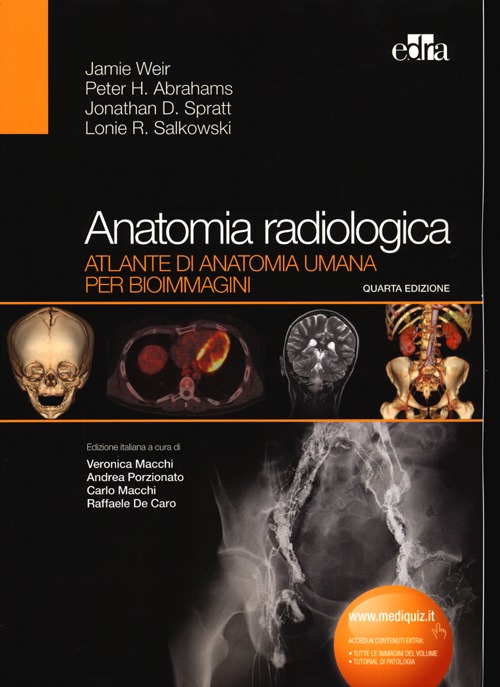 Anatomia radiologica. Atlante di anatomia umana per bioimmagini
