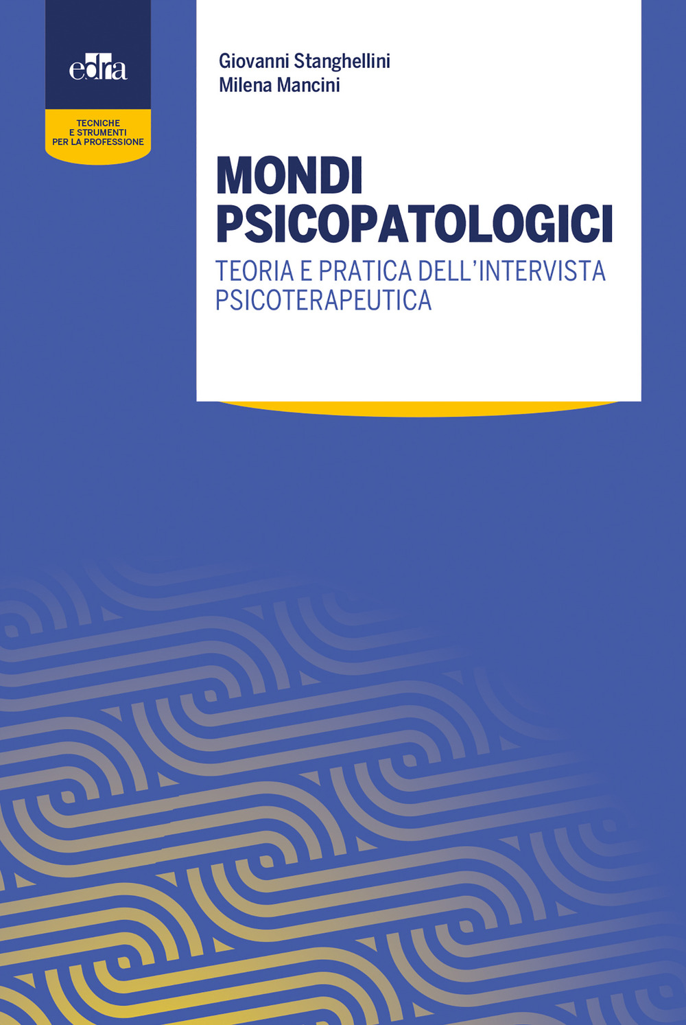 Mondi psicopatologici. Teoria e pratica dell’intervista psicoterapeutica