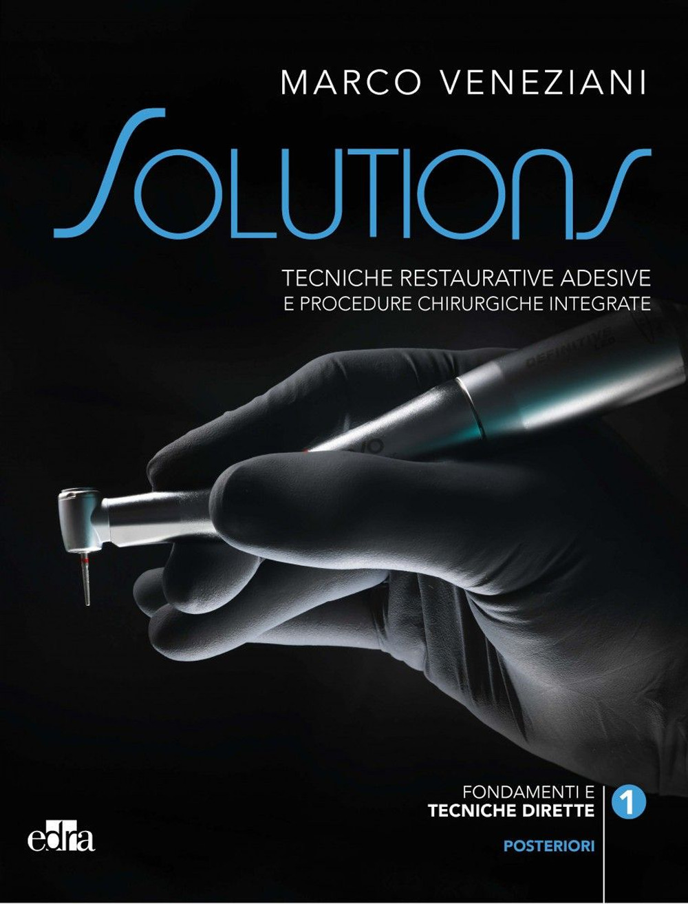 Tecniche restaurative adesive e procedure chirurgiche integrate. Posteriori. Vol. 1-2: Fondamenti e tecniche dirette-Tecniche indirette