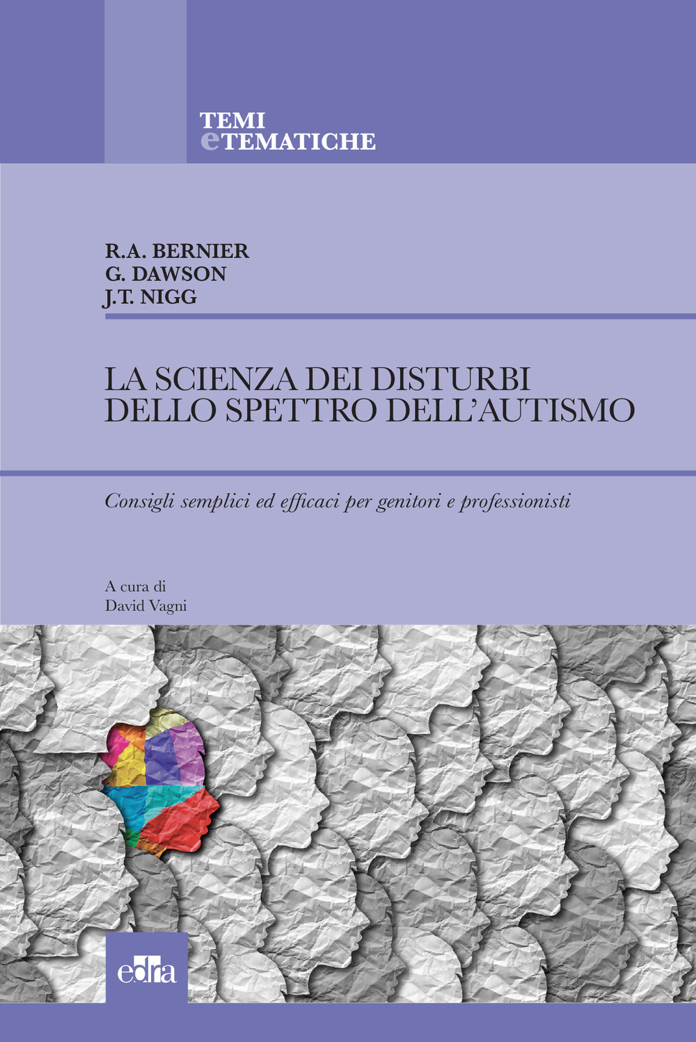 La scienza dei disturbi dello spettro dell’autismo. Consigli semplici ed efficaci per genitori e professionisti
