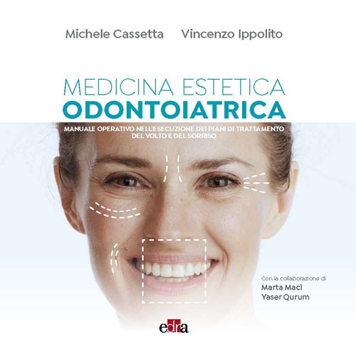 Medicina estetica odontoiatrica. Manuale operativo nell'esecuzione dei piani di trattamento del volto e del sorriso