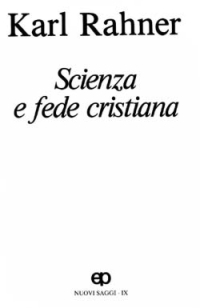 Scienza e fede cristiano. Nuovi saggi. Vol. 9