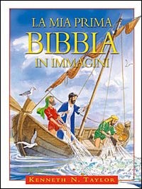 La mia prima Bibbia in immagini. Antico Testamento