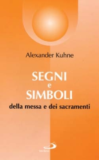 Segni e simboli. Della messa e dei sacramenti