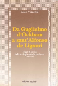 Da Guglielmo d'Ockham a sant'Alfonso de Liguori. Saggi di storia della teologia morale moderna (1300-1787)