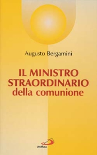Il ministro straordinario della comunione. Sussidio pastorale di formazione