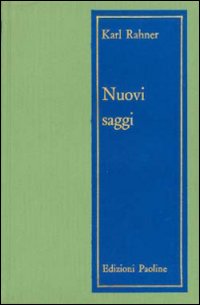 Nuovi saggi. Vol. 3: Il volto attuale e futuro della teologia. Dio e Cristo. Antropologia teologica. Ecclesiologia. Sacramenti. Escatologia. Chiesa e mondo