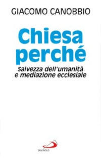 Chiesa perché. Salvezza dell'umanità e mediazione ecclesiale