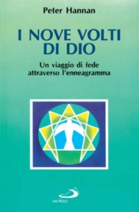 I nove volti di Dio. Un viaggio di fede attraverso l'enneagramma
