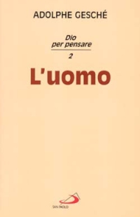 Dio per pensare. Vol. 2: L'Uomo