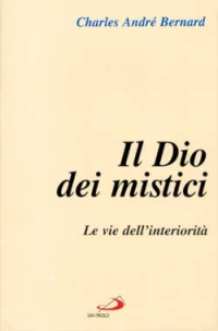 Il dio dei mistici. Vol. 1: Le vie dell'Interiorità