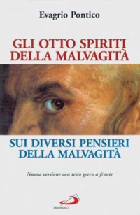 Gli otto spiriti della malvagità-Sui diversi pensieri della malvagità. Testo greco a fronte