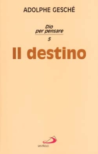 Dio per pensare. Vol. 5: Il destino