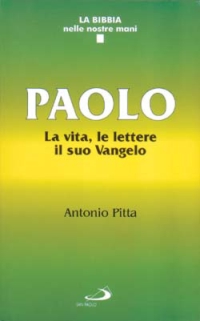 Paolo. La vita, le lettere, il suo vangelo