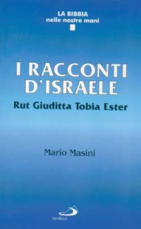 I racconti d'Israele. Rut, Giuditta, Tobia, Ester