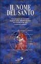 Il nome del santo. Un mosaico di racconti fondati sulle affinità elettive fra scrittori di oggi e santi di sempre