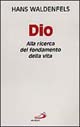 Dio. Alla ricerca del fondamento della vita