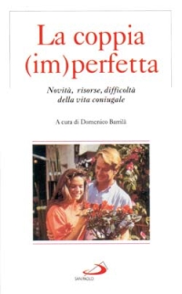 La coppia (im)perfetta. Novità, risorse, difficoltà della vita coniugale