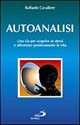 Autoanalisi. Una via per scoprire se stessi e affrontare positivamente la vita