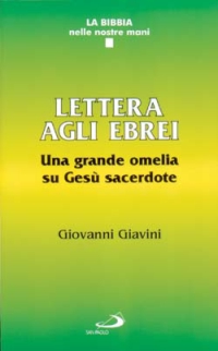 Lettera agli ebrei. Una grande omelia su Gesù sacerdote